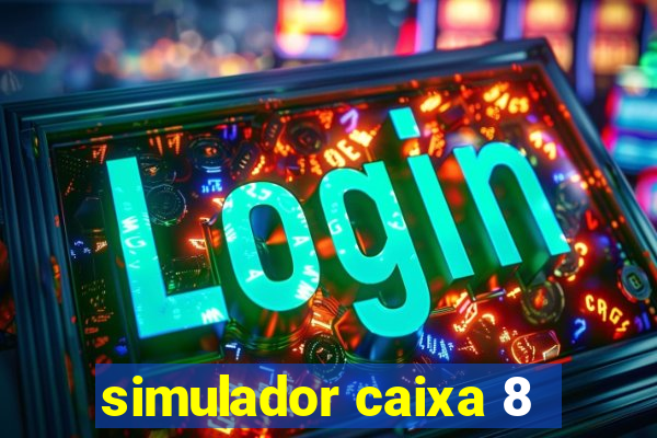 simulador caixa 8